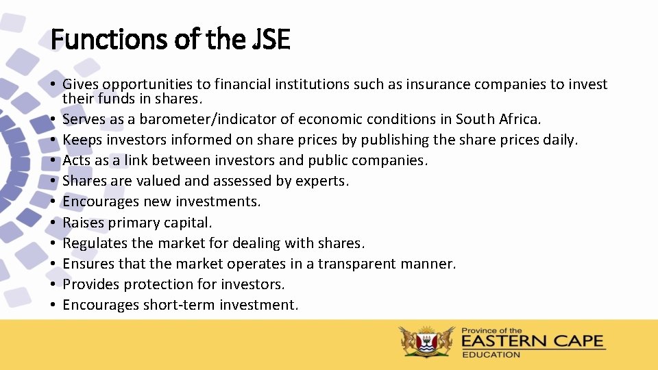 Functions of the JSE • Gives opportunities to financial institutions such as insurance companies