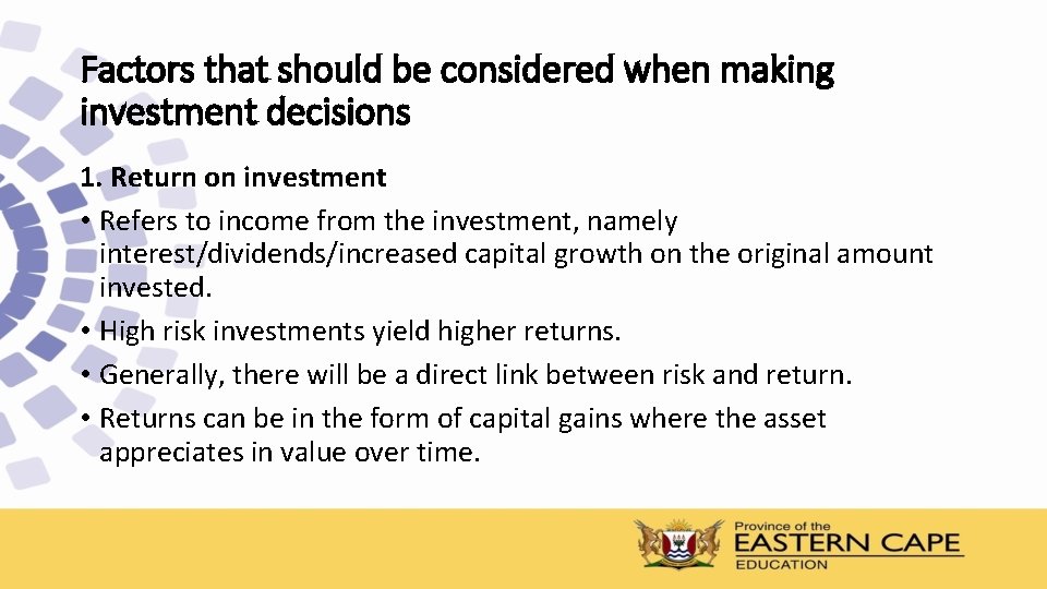 Factors that should be considered when making investment decisions 1. Return on investment •