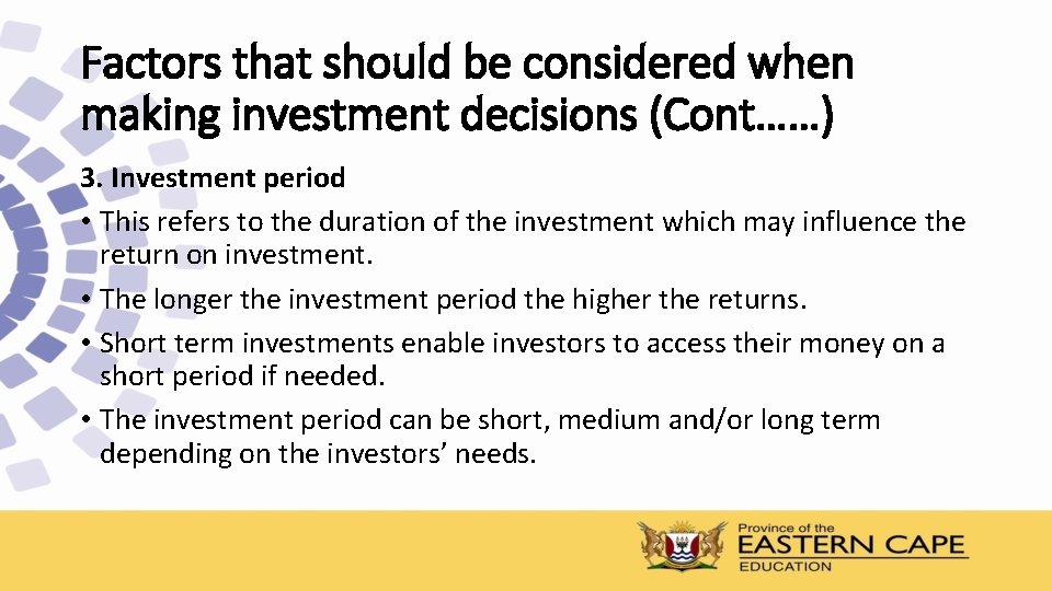 Factors that should be considered when making investment decisions (Cont……) 3. Investment period •