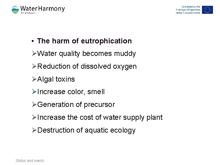 • The harm of eutrophication ØWater quality becomes muddy ØReduction of dissolved oxygen • The harm of eutrophication ØWater quality becomes muddy ØReduction of dissolved oxygen