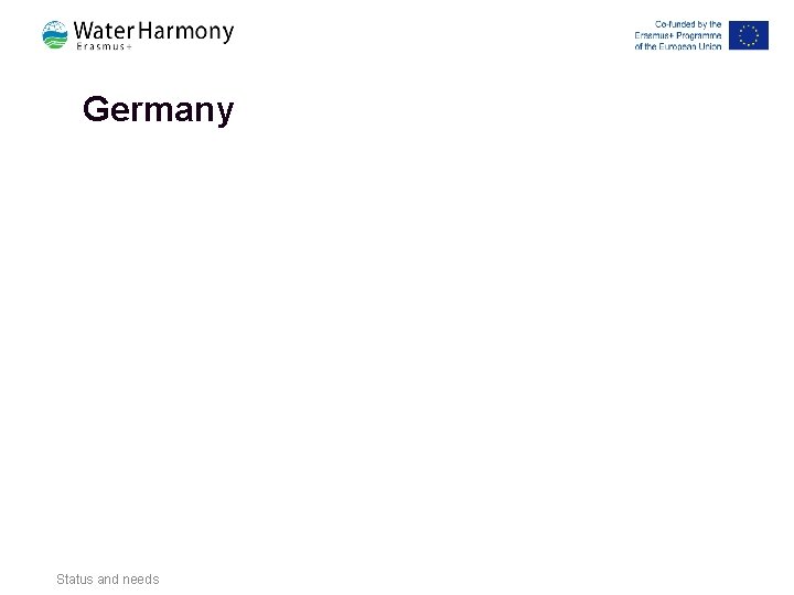 Germany Status and needs Germany Status and needs