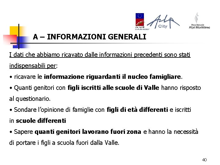 A – INFORMAZIONI GENERALI I dati che abbiamo ricavato dalle informazioni precedenti sono stati