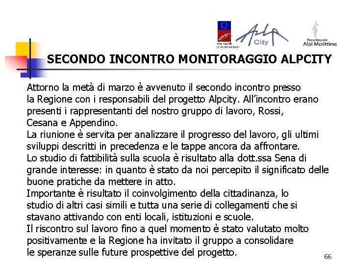 SECONDO INCONTRO MONITORAGGIO ALPCITY Attorno la metà di marzo è avvenuto il secondo incontro