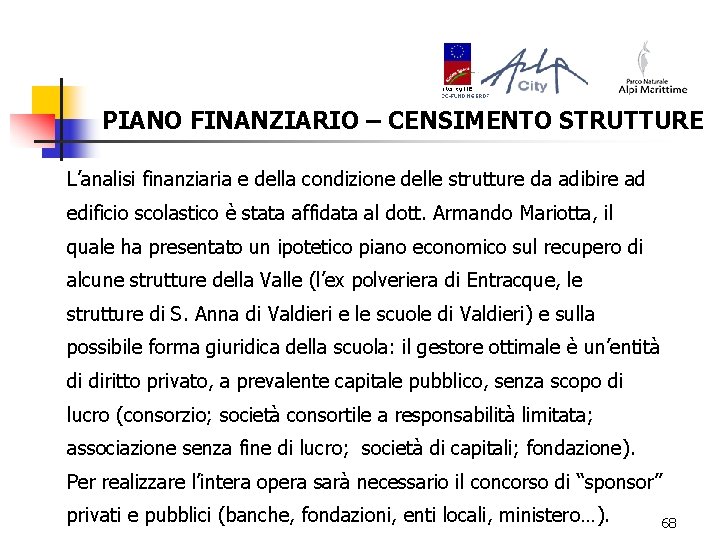 PIANO FINANZIARIO – CENSIMENTO STRUTTURE L’analisi finanziaria e della condizione delle strutture da adibire
