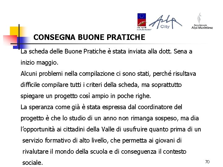 CONSEGNA BUONE PRATICHE La scheda delle Buone Pratiche è stata inviata alla dott. Sena