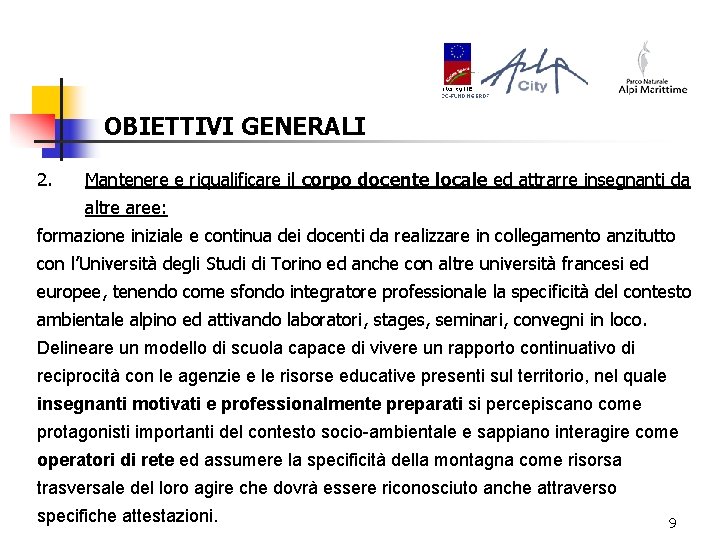 OBIETTIVI GENERALI 2. Mantenere e riqualificare il corpo docente locale ed attrarre insegnanti da