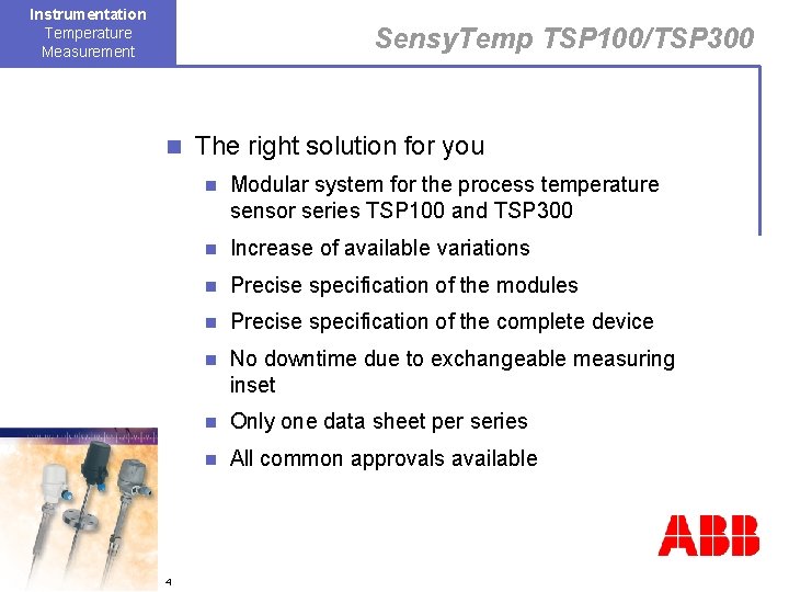 Instrumentation Temperature Measurement Sensy. Temp TSP 100/TSP 300 n 4 The right solution for