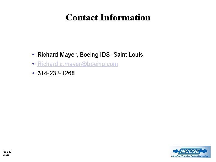 Contact Information • Richard Mayer, Boeing IDS: Saint Louis • Richard. c. mayer@boeing. com