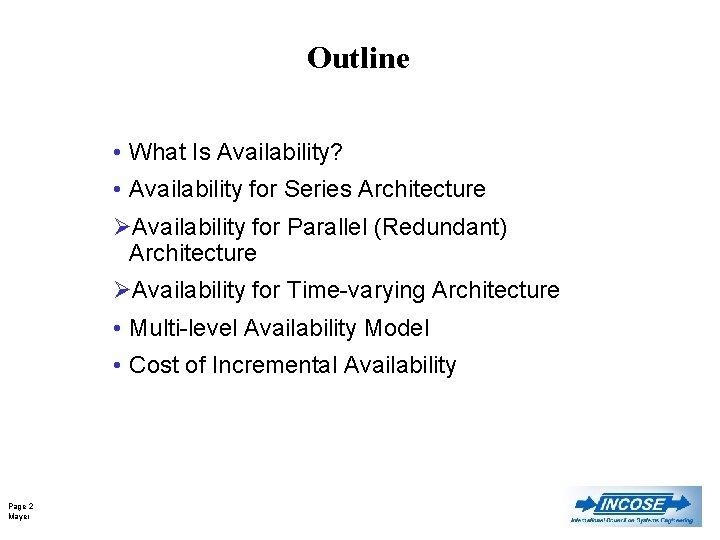 Outline • What Is Availability? • Availability for Series Architecture ØAvailability for Parallel (Redundant)