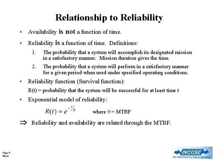 Relationship to Reliability • Availability is • Reliability is a function of time. Definitions: