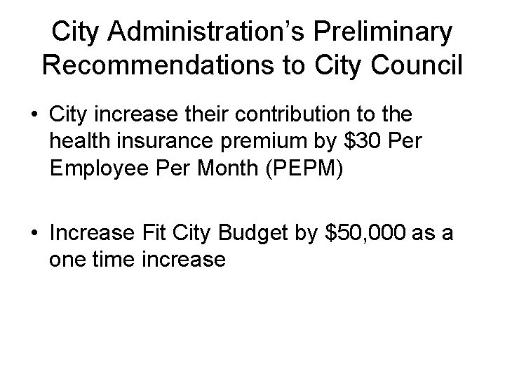 City Administration’s Preliminary Recommendations to City Council • City increase their contribution to the