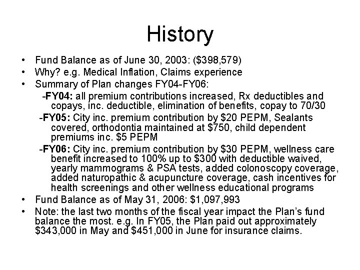 History • Fund Balance as of June 30, 2003: ($398, 579) • Why? e.