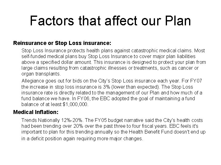 Factors that affect our Plan Reinsurance or Stop Loss insurance: Stop Loss Insurance protects