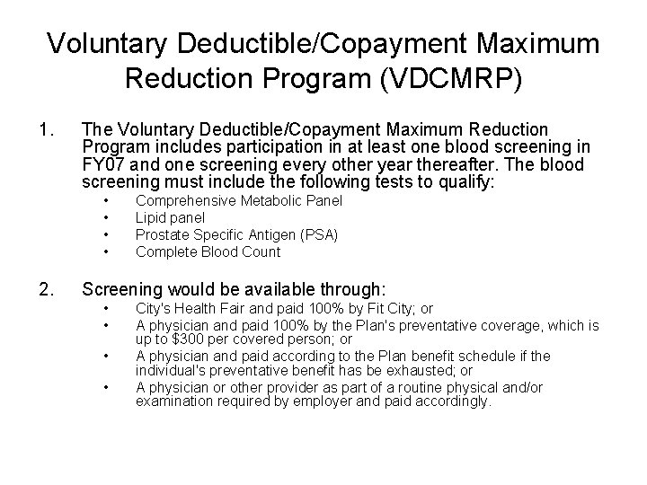 Voluntary Deductible/Copayment Maximum Reduction Program (VDCMRP) 1. The Voluntary Deductible/Copayment Maximum Reduction Program includes