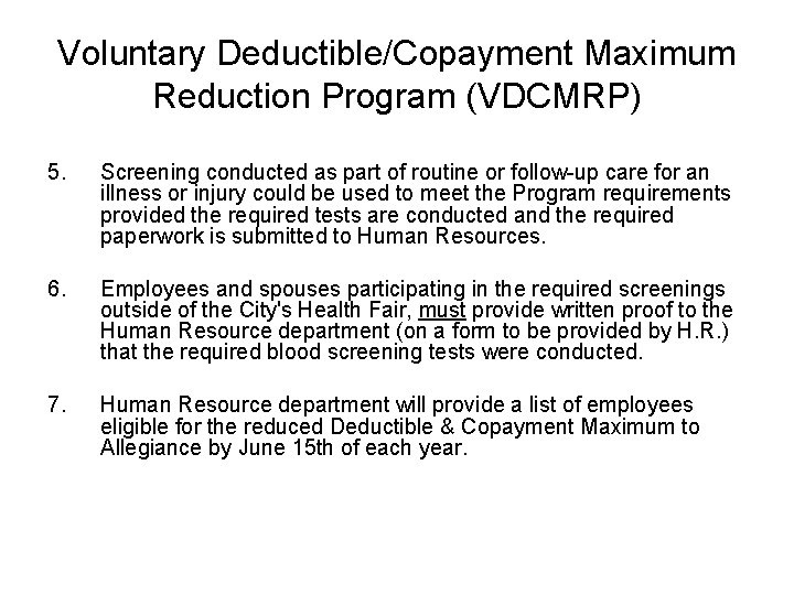 Voluntary Deductible/Copayment Maximum Reduction Program (VDCMRP) 5. Screening conducted as part of routine or