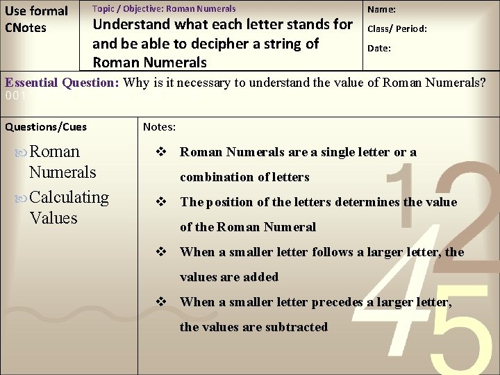 Use formal CNotes Topic / Objective: Roman Numerals Understand what each letter stands for