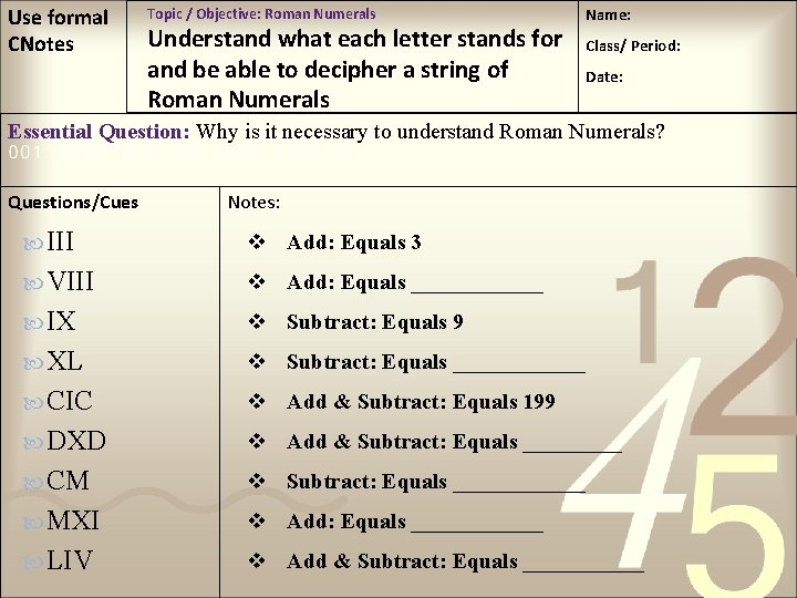 Use formal CNotes Topic / Objective: Roman Numerals Understand what each letter stands for