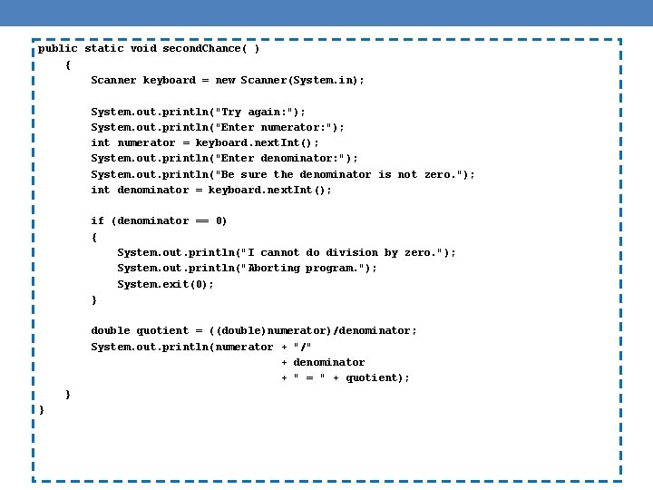 public static void second. Chance( ) { Scanner keyboard = new Scanner(System. in); System. public static void second. Chance( ) { Scanner keyboard = new Scanner(System. in); System.