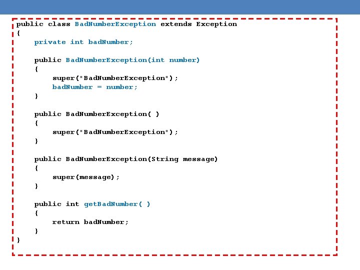public class Bad. Number. Exception extends Exception { private int bad. Number; public Bad. public class Bad. Number. Exception extends Exception { private int bad. Number; public Bad.