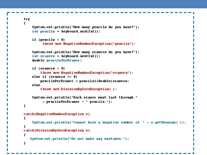 try { System. out. println("How many pencils do you have? "); int pencils = try { System. out. println("How many pencils do you have? "); int pencils =