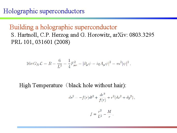 Holographic superconductors Building a holographic superconductor S. Hartnoll, C. P. Herzog and G. Horowitz,