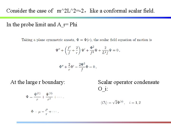 Consider the case of m^2 L^2=-2，like a conformal scalar field. In the probe limit