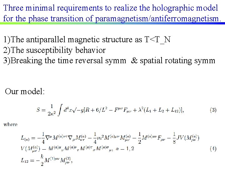 Three minimal requirements to realize the holographic model for the phase transition of paramagnetism/antiferromagnetism.