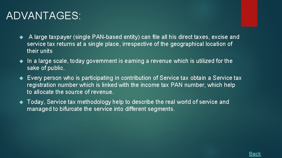 ADVANTAGES: A large taxpayer (single PAN-based entity) can file all his direct taxes, excise