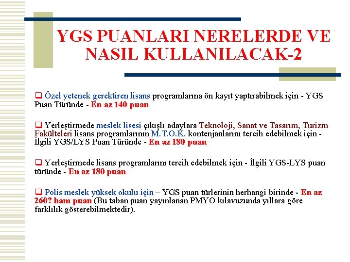 YGS PUANLARI NERELERDE VE NASIL KULLANILACAK-2 q Özel yetenek gerektiren lisans programlarına ön kayıt