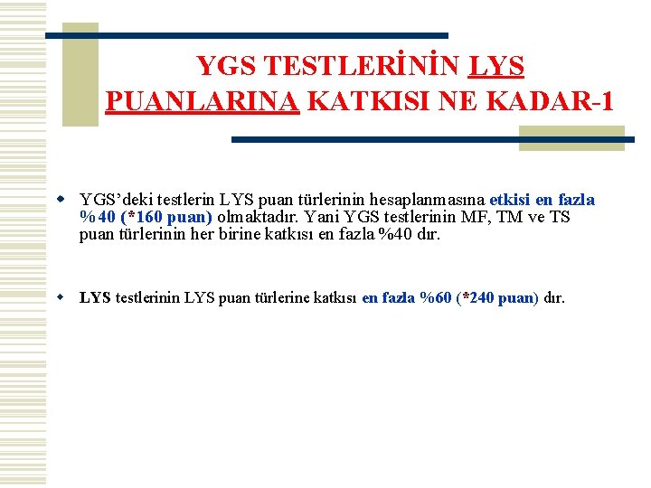 YGS TESTLERİNİN LYS PUANLARINA KATKISI NE KADAR-1 w YGS’deki testlerin LYS puan türlerinin hesaplanmasına