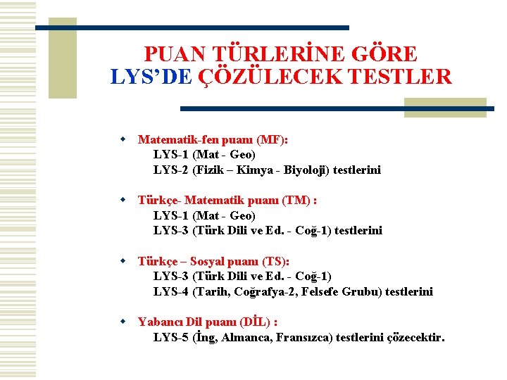 PUAN TÜRLERİNE GÖRE LYS’DE ÇÖZÜLECEK TESTLER w Matematik-fen puanı (MF): LYS-1 (Mat - Geo)