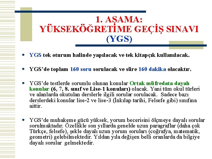 1. AŞAMA: YÜKSEKÖĞRETİME GEÇİŞ SINAVI (YGS) w YGS tek oturum halinde yapılacak ve tek