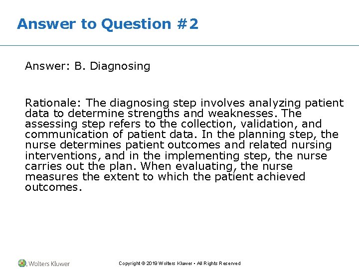 Answer to Question #2 Answer: B. Diagnosing Rationale: The diagnosing step involves analyzing patient Answer to Question #2 Answer: B. Diagnosing Rationale: The diagnosing step involves analyzing patient