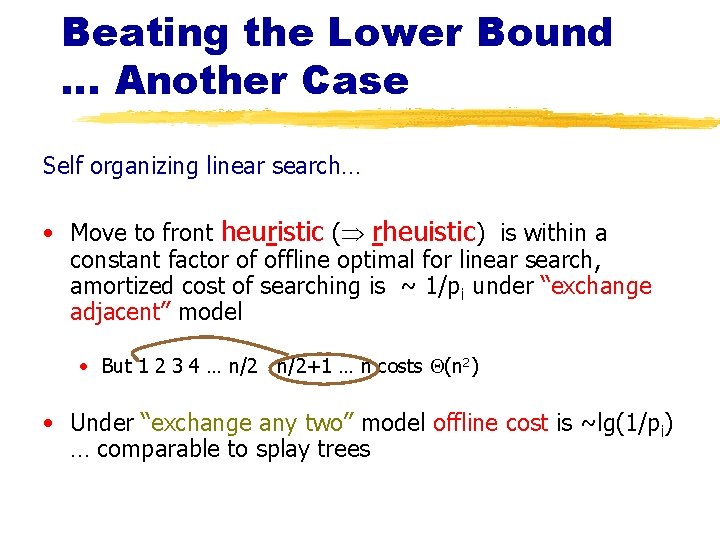 Beating the Lower Bound … Another Case Self organizing linear search… • Move to