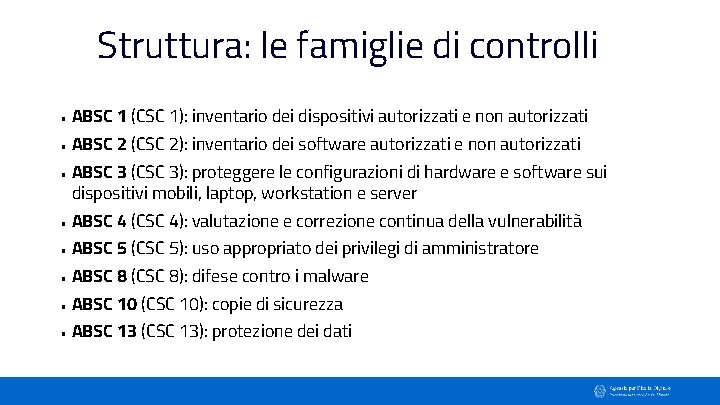 Struttura: le famiglie di controlli • ABSC 1 (CSC 1): inventario dei dispositivi autorizzati