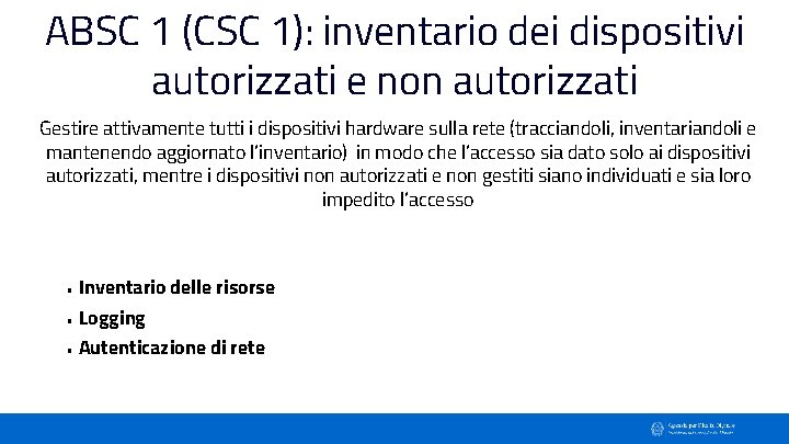 ABSC 1 (CSC 1): inventario dei dispositivi autorizzati e non autorizzati Gestire attivamente tutti