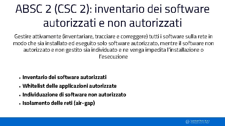 ABSC 2 (CSC 2): inventario dei software autorizzati e non autorizzati Gestire attivamente (inventariare,