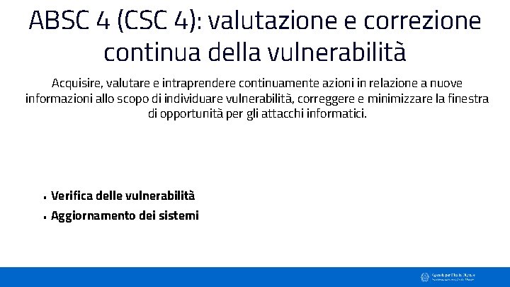 ABSC 4 (CSC 4): valutazione e correzione continua della vulnerabilità Acquisire, valutare e intraprendere