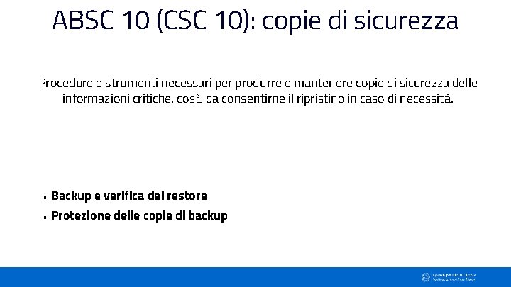 ABSC 10 (CSC 10): copie di sicurezza Procedure e strumenti necessari per produrre e
