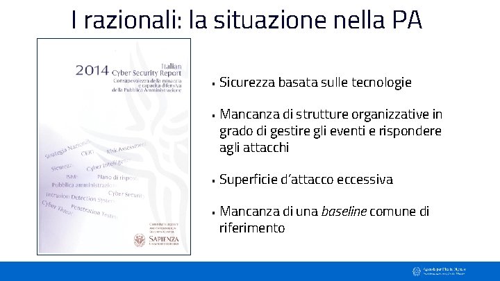 I razionali: la situazione nella PA • Sicurezza basata sulle tecnologie • Mancanza di