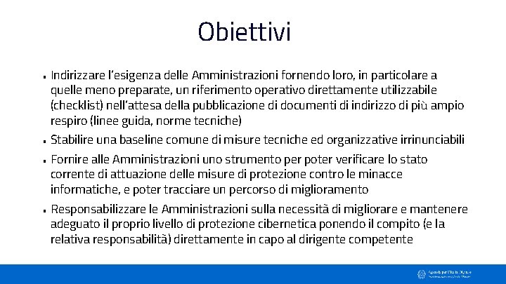 Obiettivi • Indirizzare l’esigenza delle Amministrazioni fornendo loro, in particolare a quelle meno preparate,