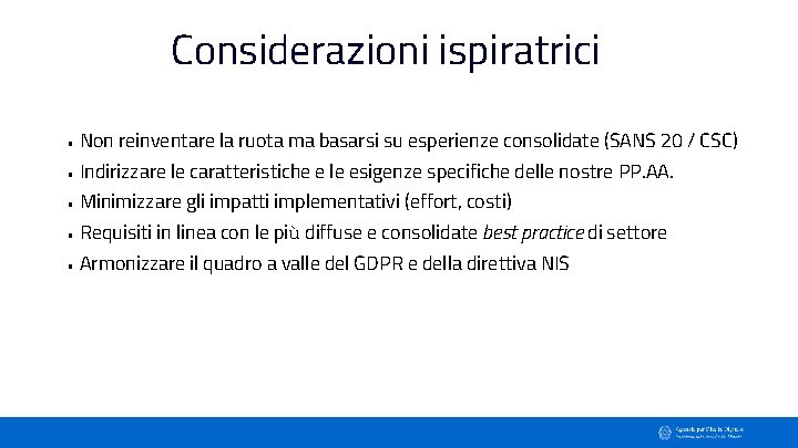 Considerazioni ispiratrici • Non reinventare la ruota ma basarsi su esperienze consolidate (SANS 20