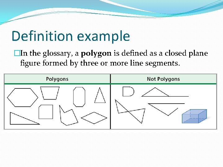 Definition example �In the glossary, a polygon is defined as a closed plane figure