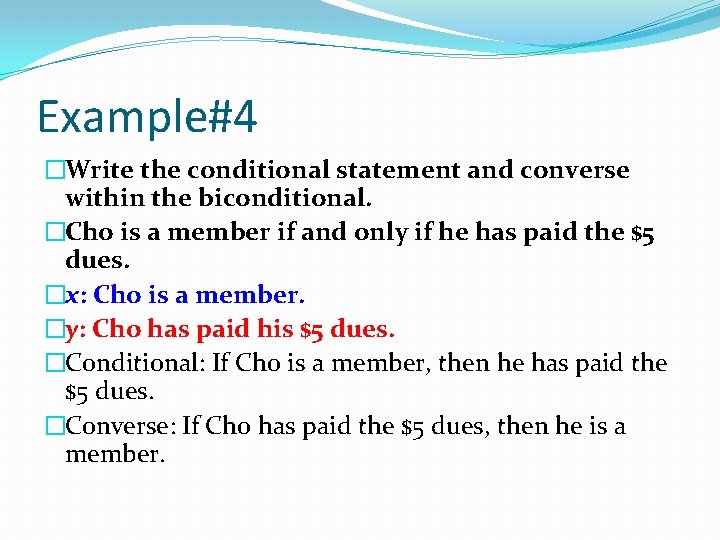 Example#4 �Write the conditional statement and converse within the biconditional. �Cho is a member