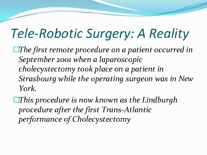 Tele-Robotic Surgery: A Reality �The first remote procedure on a patient occurred in September
