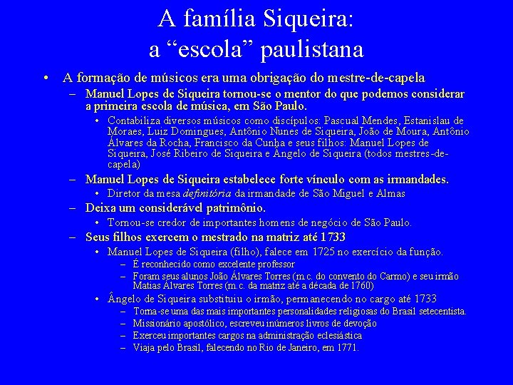 A família Siqueira: a “escola” paulistana • A formação de músicos era uma obrigação