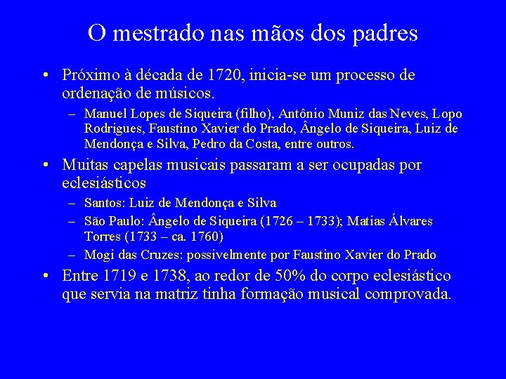 O mestrado nas mãos dos padres • Próximo à década de 1720, inicia-se um