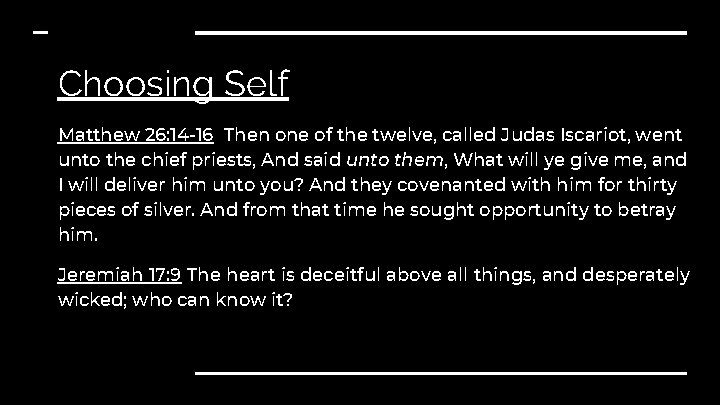 Choosing Self Matthew 26: 14 -16 Then one of the twelve, called Judas Iscariot,