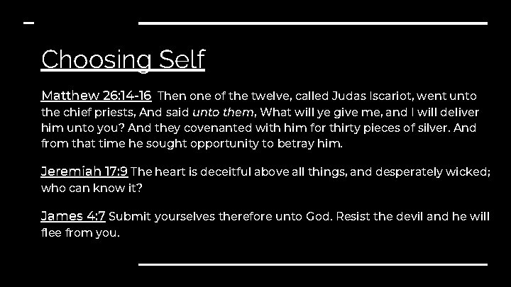 Choosing Self Matthew 26: 14 -16 Then one of the twelve, called Judas Iscariot,
