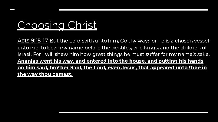 Choosing Christ Acts 9: 15 -17 But the Lord saith unto him, Go thy